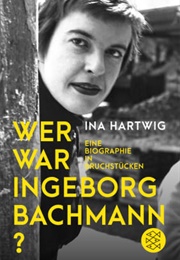 Biographie in Bruchstücken (Ina Hartwig)