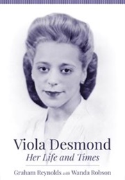 Viola Desmond-- Her Life and Times (Graham Reynolds and Wanda Robson)
