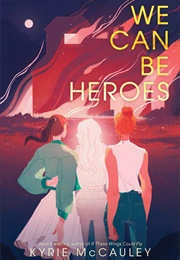 We Can Be Heroes (Kyrie McCauley)