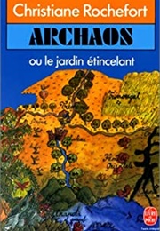 Archaos Ou Le Jardin Étincelant (Christiane Rochefort)
