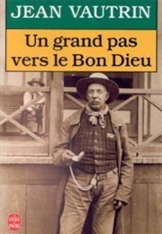 Un Grand Pas Vers Le Bon Dieu (Jean Vautrin)