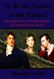To Be the Hunter or the Hunted (Maddy Kobar)