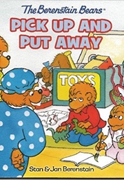 The Berenstain Bears Pick Up and Put Away (Stan and Jan Berenstain)
