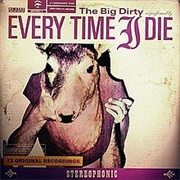 Every Time I Die - The Big Dirty