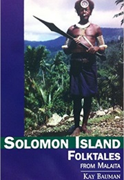 Solomon Island Folktales From Malaita (Kay Bauman)