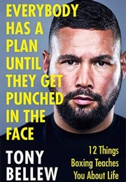 Everybody Has a Plan Until They Get Punched in the Face (Tony Bellew)