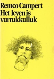 Het Leven Is Vurrukkulluk (Remco Campert)