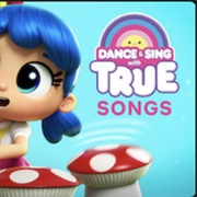 Dance & Sing With True