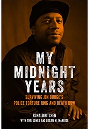 My Midnight Years: Surviving Jon Burge's Police Torture Ring and Death Row (Ronald Kitchen)