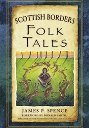 Scottish Borders Folk Tales (James P. Spence)