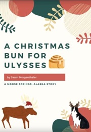 A Christmas Bun for Ulysses (Sarah Morgenthaler)