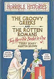 The Groovy Greeks and the Rotten Romans (Deary & Brown)