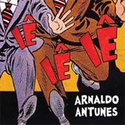 Arnaldo Antunes – Iê Iê Iê
