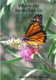 Where the Butterflies Go (Heather Grace Stewart)