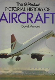 The St Michael Pictorial History of Aircraft (David Mondey)