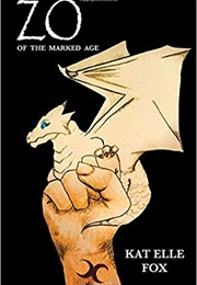 ZO: Of the Marked Age (Kat Elle Fox)