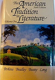The American Tradition in Literature, Volume One (6th Edition) (George Perkins, Sculley Bradley, Richmond Croom Be)