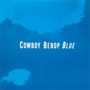 The Seatbelts - Cowboy Bebop Blue