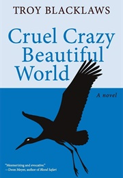 Cruel Crazy Beautiful World (Troy Blacklaws)