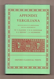 Appendix Vergiliana (Ed. Clausen, Goodyear, Kenney, Richmond)