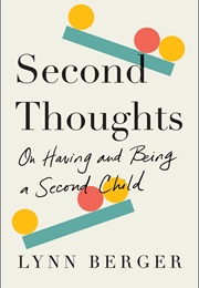 Second Thoughts: On Being and Having a Second Child (Lynn Berger)