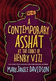 A Contemporary Asshat at the Court of Henry VIII (Maryjanicae Davidson)