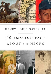 100 Amazing Facts About the Negro (Henry Louis Gates, Jr.)