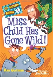Miss Child Has Gone Wild! (Dan Gutman)