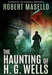 The Haunting of H.G. Wells (Robert Massello)