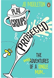 Playgroups and Prosecco (Jo Middleton)