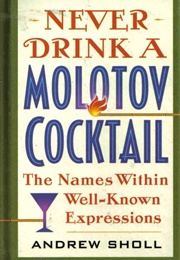 Never Drink a Molotov Cocktail (Andrew Sholl)