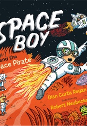 Space Boy and the Space Pirate (Dian Curtis Regan)