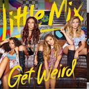 Little Mix - Get Weird