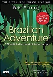 Brazilian Adventure (Peter Fleming)
