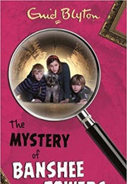 The Mystery of Banshee Towers (Enid Bylton)