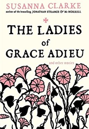 The Ladies of Grace Adieu and Other Stories (Susanna Clarke)