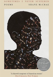 Sometimes I Never Suffered (Shane McCrae)