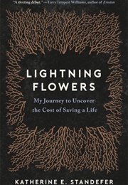 Lightning Flowers: My Journey to Uncover the Cost of Saving a Life (Katherine E. Standefer)