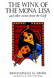 The Wink of the Mona Lisa and Other Stories From the Gulf (Mohammad Al Murr)
