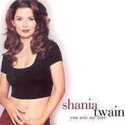 You Win My Love - Shania Twain