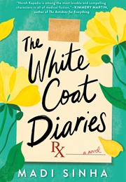The White Coat Diaries (Madi Sinha)