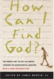 How Can I Find God? the Famous and Not-So-Famous Consider the Quintessential  Question (James Martin, SJ)