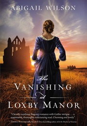 The Vanishing at Loxby Manor (Abigail Wilson)