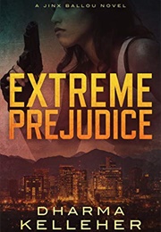 Extreme Prejudice (Dharma Kelleher)