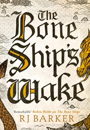 The Bone Ship's Wake (R.J. Barker)