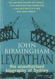 Leviathan: The Unauthorised Biography of Sydney (John Birmingham)