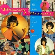 Tracey Ullman - You Broke My Heart in 17 Places
