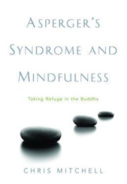Asperger&#39;s Syndrome and Mindfulness: Taking Refuge in the Buddha (Chris Mitchell)