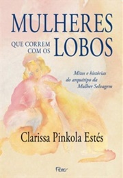 Mulheres Que Correm Com Os Lobos (Clarissa Pinkola Estés)