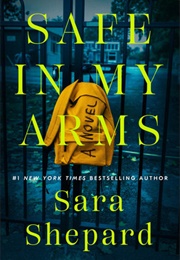 Safe in My Arms (Sara Shepard)